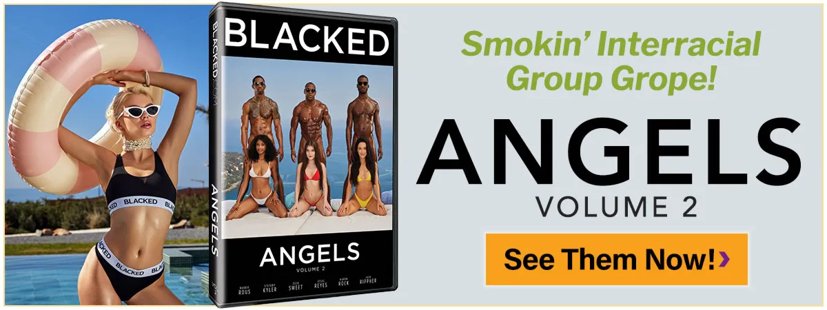 See The Smokin' Interracial Group Grope In Angels, Volume 2 Today!