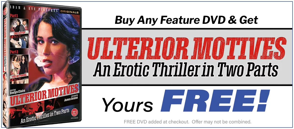 Buy Any Feature DVD & Get Ulterior Motives, An Erotic Thriller In Two Parts - YOURS FREE!